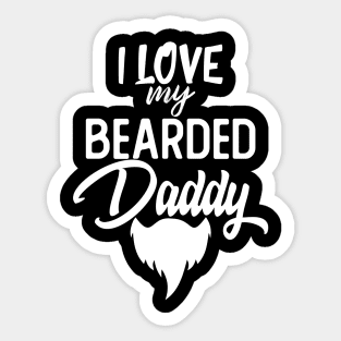 I Love My Bearded Daddy Gift Fathers Day Beard Dad Gift Sticker